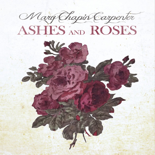 Mary Chapin Carpenter - Ashes and Roses