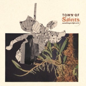 Town Of Saints – Something To Fight With